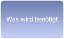 Was wird ben&ouml;tigt